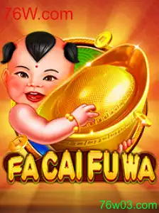 Descubra o Fascinante Mundo de FaCaiFuWa no 76W.com